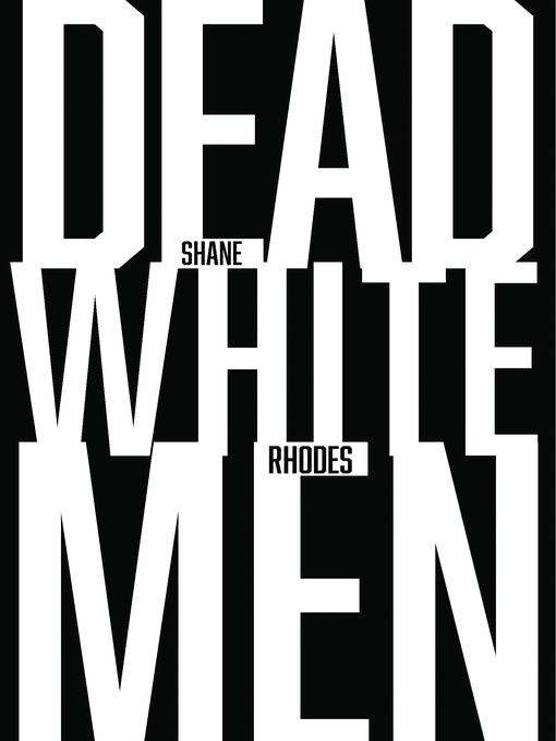 Title details for Dead White Men by Shane Rhodes - Available